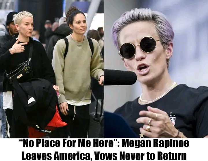 Megan Rapinoe Leaves America, Vows Never to Return.